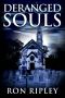 [Haunted Village 09] • Deranged Souls · Supernatural Horror with Scary Ghosts & Haunted Houses (Haunted Village Series Book 9)